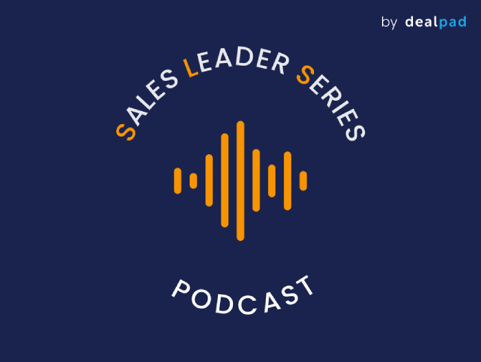 Dealpad Sales Leader Series Podcast